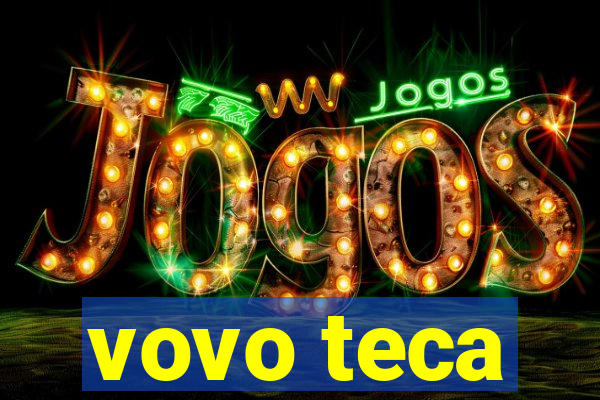 vovo teca